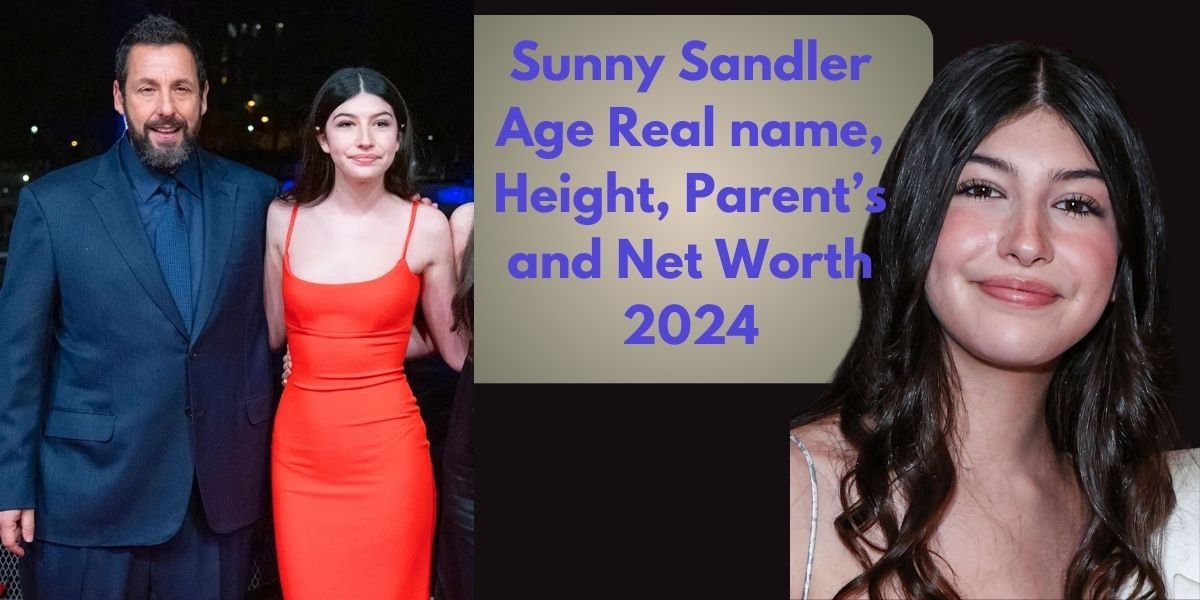 Sunny Sandler Age Real name, Height, Parent’s and Net Worth 2024